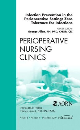 Infection Prevention in the Perioperative Setting: Zero Tolerance for Infections, An Issue of Periop