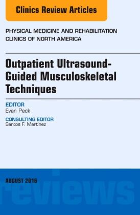 Outpatient Ultrasound-Guided Musculoskeletal Techniques, An Issue of Physical Medicine and Rehabilit