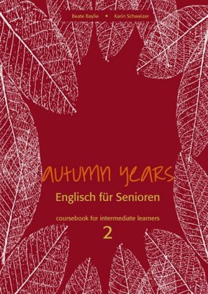 Autumn Years. Englisch für Senioren. 2 Coursebook for Intermediate Learners, m. Audio-CD