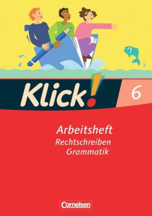Klick! Deutsch - Ausgabe 2007 - 6. Schuljahr