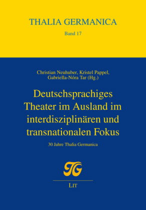 Deutschsprachiges Theater im Ausland im interdisziplinären und transnationalen Fokus