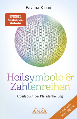 Heilsymbole & Zahlenreihen Band 1 NEUAUSGABE: Überarbeitetes und erweitertes Arbeitsbuch der Plejade