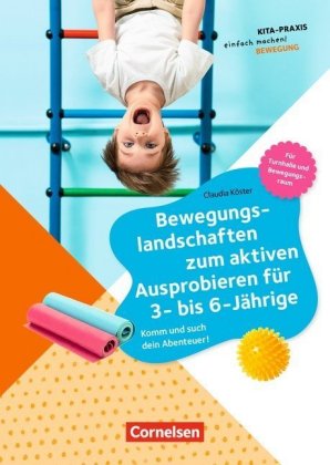 Bewegungslandschaften zum aktiven Ausprobieren für 3- bis 6-Jährige