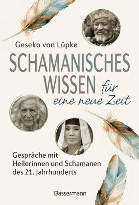 Schamanisches Wissen für eine neue Zeit