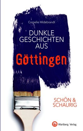 Dunkle Geschichten aus Göttingen