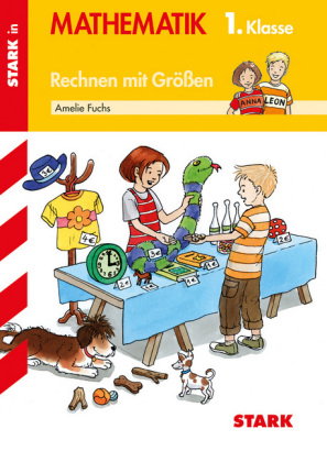 STARK Rechnen mit Größen 1. Klasse - Training Grundschule - Grundwissen, Aufgaben und Lösungen