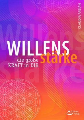 Willensstärke - die große Kraft in dir