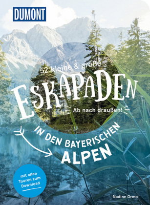 52 kleine & große Eskapaden in den Bayerischen Alpen