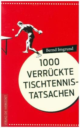 1000 verrückte Tischtennis-Tatsachen