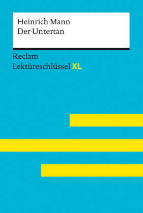 Der Untertan von Heinrich Mann: Lektüreschlüssel mit Inhaltsangabe, Interpretation, Prüfungsaufgaben
