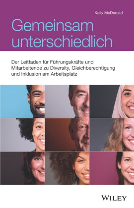 Gemeinsam unterschiedlich: Der Leitfaden für Führungskräfte und Mitarbeitende zu Diversity, Gleichbe