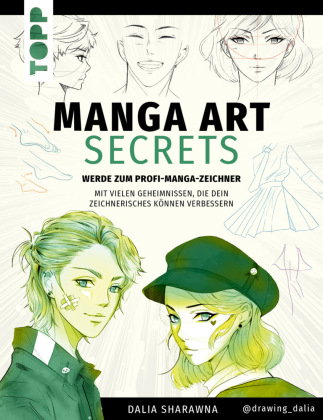 Manga Art Secrets. Werde zum Profi-Manga-Zeichner