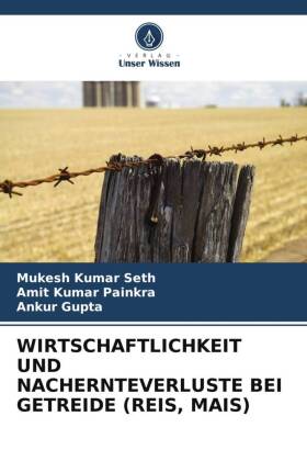 WIRTSCHAFTLICHKEIT UND NACHERNTEVERLUSTE BEI GETREIDE (REIS, MAIS)