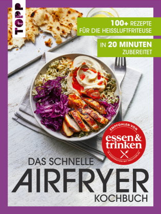 Das schnelle Airfryer Kochbuch - empfohlen von »essen & trinken«