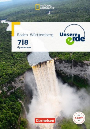 Unsere Erde - Gymnasium Baden-Württemberg - Ausgabe ab 2016 - 7./8. Schuljahr