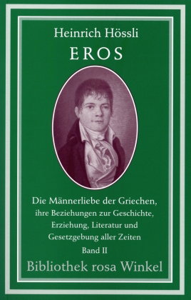 Eros, Die Männerliebe der Griechen, ihre Beziehungen zur Geschichte, Erziehung, Literatur und Gesetz
