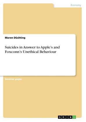 Suicides in Answer to Apple's and Foxconn's Unethical Behaviour