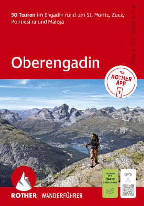 ROTHER Wanderführer Oberengadin. 50 Touren im Engadin rund um St. Moritz, Zuoz, Pontresina und Maloj