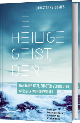 Heilige Geist, der: nahbarer Gott, engster Vertrauter, grösster Wunderwirker