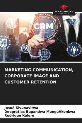 MARKETING COMMUNICATION, CORPORATE IMAGE AND CUSTOMER RETENTION