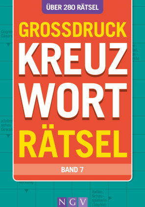 Großdruck Kreuzworträtsel - Band 7 - Über 280 Rätsel in großer Schrift für Senioren & Erwachsene