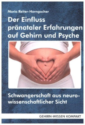 Der Einfluss pränataler Erfahrungen auf Gehirn und Psyche (Taschenbuch)