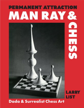 Permanent Attraction - Man Ray & Chess