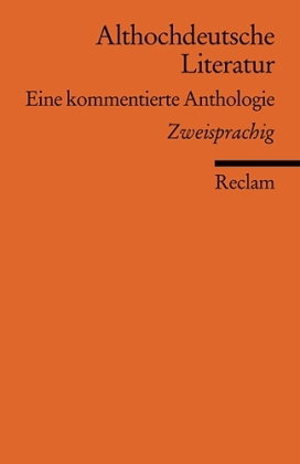 Althochdeutsche Literatur. Eine kommentierte Anthologie. Althochdeutsch/Neuhochdeutsch. Altniederdeu