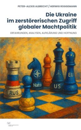 Die Ukraine im zerstörerischen Zugriff globaler Machtpolitik