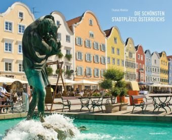 Die schönsten Stadtplätze Österreichs. The Most Beautiful Town and City Squares in Austria