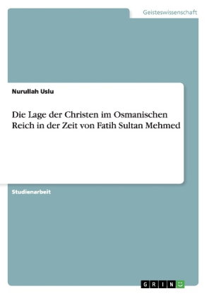 Die Lage der Christen im Osmanischen Reich in der Zeit von Fatih Sultan Mehmed