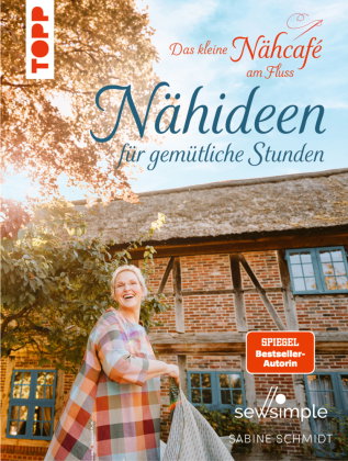 Das kleine Nähcafé am Fluss - Nähideen für gemütliche Stunden