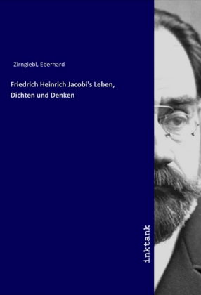 Friedrich Heinrich Jacobi's Leben, Dichten und Denken