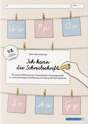 Ich kann die Schreibschrift - Schreiblehrgang - Vereinfachte Ausgangsschrift - Mit vier weiteren Übu