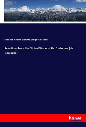 Selections from the Clinical Works of Dr. Duchenne (de Boulogne)