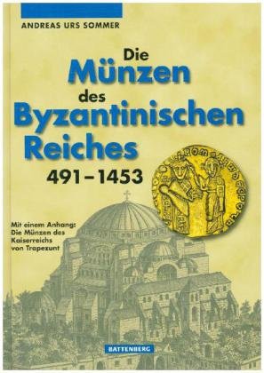 Die Münzen des Byzantinischen Reiches 491-1453