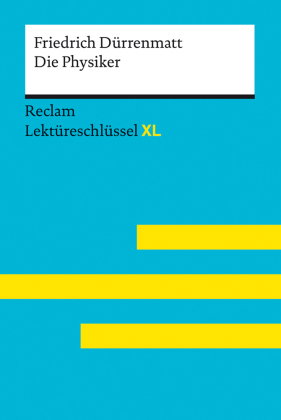 Die Physiker von Friedrich Dürrenmatt: Lektüreschlüssel mit Inhaltsangabe, Interpretation, Prüfungsa