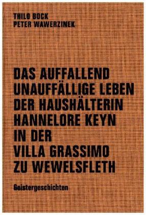 Das auffallend unauffällige Leben der Haushälterin Hannelore Keyn in der Villa Grassimo zu Wewelsfle