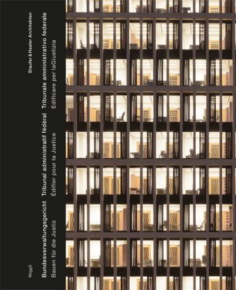 Bauen für die Justiz. Bundesverwaltungsgericht St.Gallen; Construire pour la Justice.Tribunal fédéra