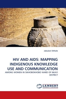 HIV AND AIDS: MAPPING INDIGENOUS KNOWLEDGE USE AND COMMUNICATION