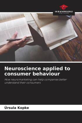 Neuroscience applied to consumer behaviour