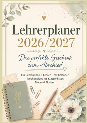 Lehrerplaner 2026/2027: Das perfekte Geschenk zum Abschied Für Lehrerinnen & Lehrer - mit Kalender,