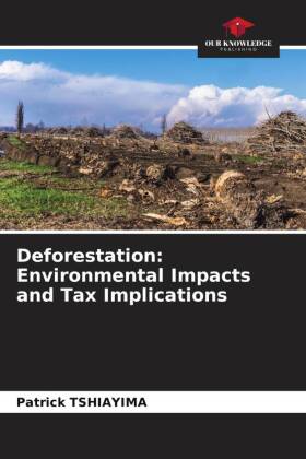 Deforestation: Environmental Impacts and Tax Implications