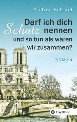 Darf ich dich Schatz nennen und so tun als wären wir zusammen?