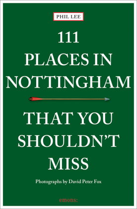 111 Places in Nottingham That You Shouldn't Miss