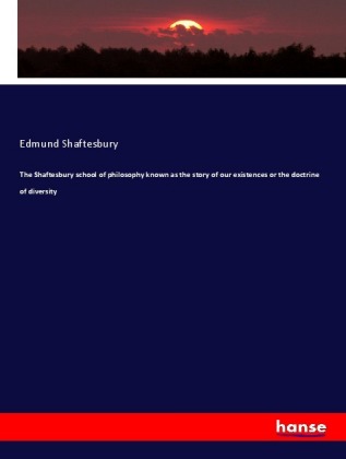 The Shaftesbury school of philosophy known as the story of our existences or the doctrine of diversi