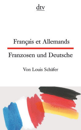 Français et Allemands. Franzosen und Deutsche.