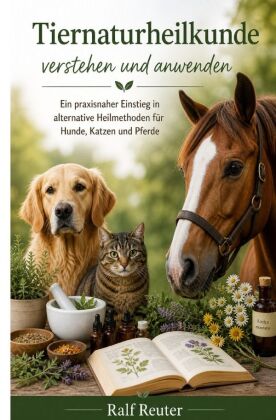 Tiernaturheilkunde verstehen und anwenden