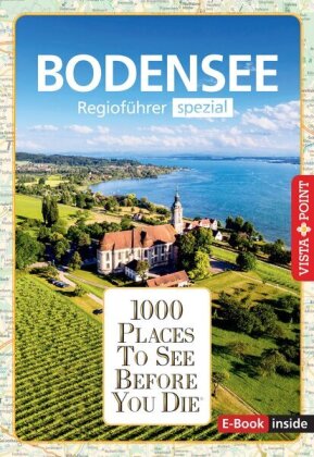 Reiseführer Bodensee. Regioführer inklusive Ebook. Ausflugsziele, Sehenswürdigkeiten, Restaurants &