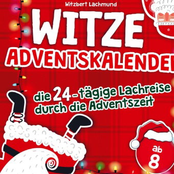 Der Witze Adventskalender - die 24-tägige Lachreise durch die Adventszeit - das Adventskalender Buch